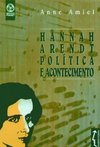 Hannah Arendt: Política e Acontecimento - Importado