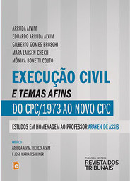 Execução Civil e Temas Afins do CPC/1973 ao Novo CPC: Estudos em Homenagem ao Professor Araken de Assis