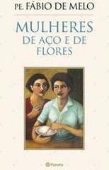 Mulheres de Aço e de Flores