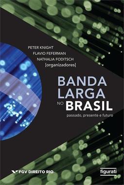 BANDA LARGA NO BRASIL: PASSADO, PRESENTE E FUTURO