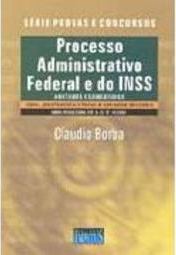 Processo Administrativo Federal e do INSS: Anotados e Comentados