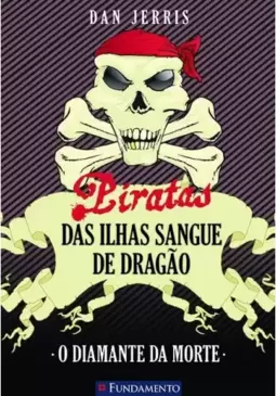 Piratas Das Ilhas Sangue De Dragão 01 - O Diamante Da Morte