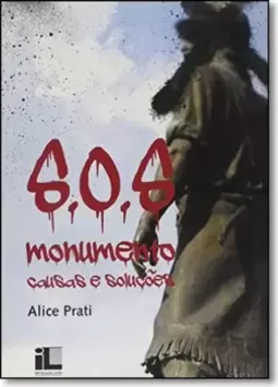 S. O. S. Monumento - Causas e Soluções