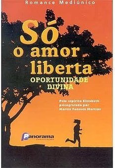 Só o Amor Liberta: Oportunidade Divina