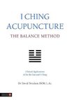I Ching Acupuncture: The Balance Method: Clinical Applications of the Ba Gua and I Ching