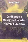Certificação e Manejo de Florestas Nativas Brasileiras