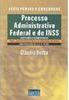 Processo Administrativo Federal e do INSS: Anotados e Comentados