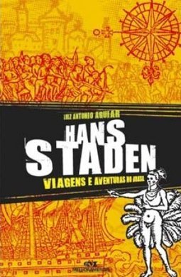 Hans Staden: Viagens e Aventuras no Brasil
