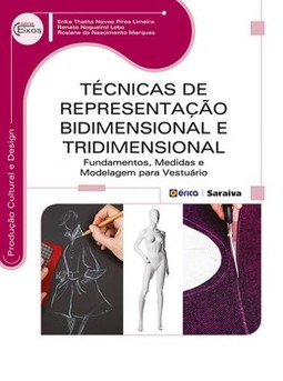 Técnicas de representação bidimensional e tridimensional: fundamentos, medidas e modelagem para vestuário