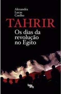 TAHRIR: OS DIAS DA REVOLUÇAO NO EGITO