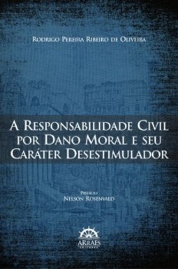 A responsabilidade civil por dano moral e seu caráter desestimulador