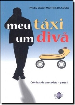 Meu Táxi Um Divã : Crônicas de Um Taxista - Parte 2
