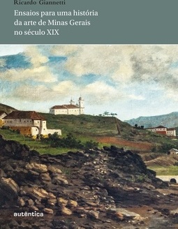 Ensaios para uma história da arte de Minas Gerais no século XIX