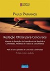 Redação oficial para concursos: manual de redação da presidência da república comentado, modelos de todos os documentos