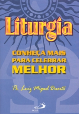 Liturgia: conheça mais para celebrar melhor