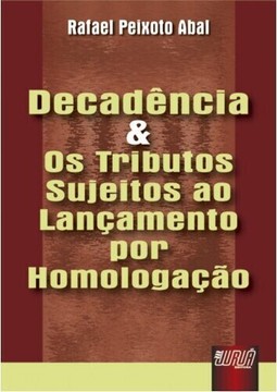 Decadência e os Tributos Sujeitos ao Lançamento por Homologação