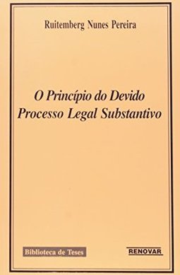 O Princípio do Devido Processo Legal Substantivo