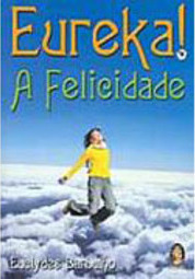 Eureka!: a Felicidade