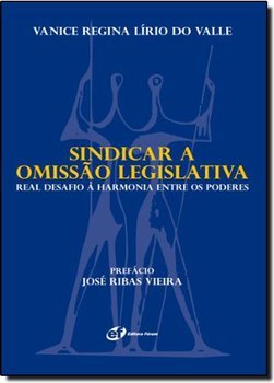 Sindicar a Omissão Legislativa: Real Desafio à Harmonia Entre os ...