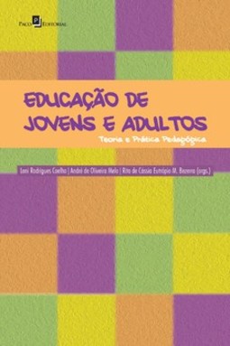 Educação de jovens e adultos: teoria e prática pedagógica