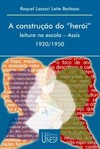 A construção do herói: leitura na escola - assis - sp - 1920/1950