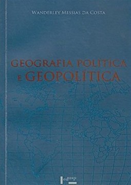 Geografia política e geopolítica: discursos sobre o território e o poder