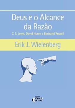 Deus e o alcance da razão: C. S. Lewis, David Hume e Bertrand Russell