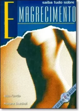 Saiba Tudo Sobre Emagrecimento - Coleção Corpo & Saúde