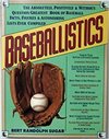Baseballistics: The Absolutely, Positively, and Without-Question Greatest Book of Baseball Facts