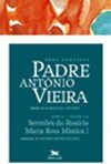 OBRA COMPLETA PADRE ANTONIO VIEIRA - TOMO 2 - VOL. VIII: SERMOES DO ROSARIO. MARIA ROSA MISTICA