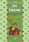 (Re)Fabulando: lendas, fábulas e contos brasileiros