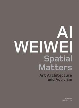 AI WEIWEI: SPATIAL MATTERS - ART...ACTIVISM
