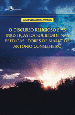 O discurso religioso e as injustiças da sociedade nas prédicas "Dores de Maria" de Antônio Conselheiro