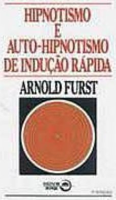 Hipnotismo e Auto-hipnotismo de Indução Rápida