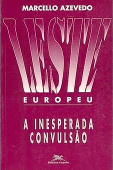 Leste Europeu: a Inesperada Convulsão