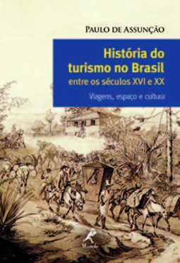 História do turismo no Brasil entre os séculos XVI e XX: viagens, espaço e cultura