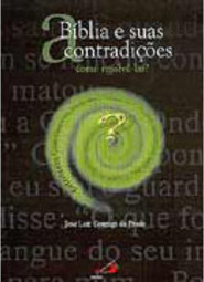 Bíblia e Suas Contradições: como Resolvê-las?