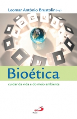Bioética: Cuidar da vida e do meio ambiente