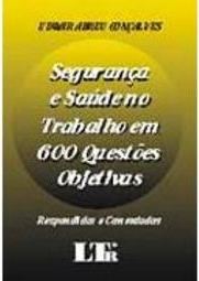 Segurança e Saúde no Trabalho em 600 Questões Objetivas