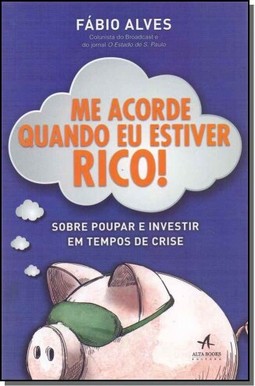 Me acorde quando eu estiver rico!