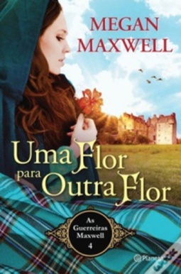 Uma Flor Para Outra Flor (As Guerreiras Maxwell #04)