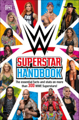 WWE Superstar Handbook: The Essential Facts and Stats on More than 300 WWE Superstars!