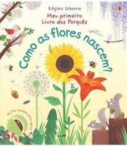 COMO AS FLORES NASCEM?: MEU PRIMEIRO LIVRO...PORQUES