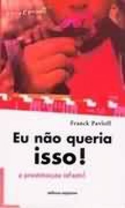 Eu Não Queria Isso!: a Prostituição Infantil