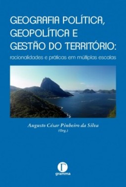Geografia política, geopolítica e gestão do território: Racionalidades e práticas em múltiplas escalas