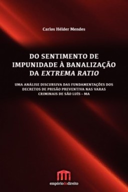 Do sentimento de impunidade à banalização da extrema ratio