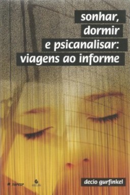 Sonhar, dormir e psicanalisar: viagens ao informe