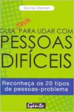 Guia Rápido para Lidar com Pessoas Difíceis