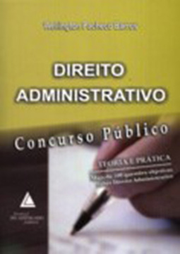 Direito administrativo: Concurso Público - Teoria e prática: mais de 500 questões objetivas sobre direito administrativo