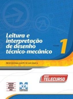 Leitura e interpretação de desenho técnico-mecânico Volume 1